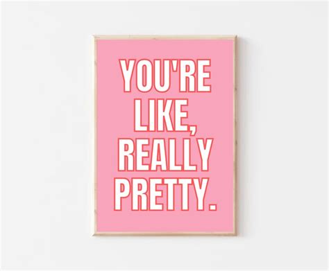 Youre Like Really Pretty Print Inspirational Quote Etsy