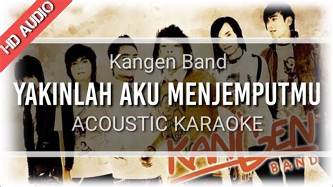 Kangen Band Yakinlah Aku Menjemputmu ACOUSTIC KARAOKE YouTube