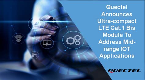 Quectel Announces Ultra Compact LTE Cat 1 Bis Module To Address Mid