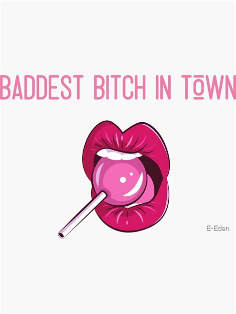 Baddest Girl In Town Sticker For Sale By E Eden Redbubble