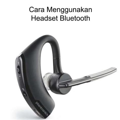 √ Cara Menggunakan Headset Bluetooth Gampang Banget Teknikece