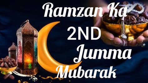 Second Jumma Ramzan Mubarak 2023 Ramzan Ka Dusra Jumma Mubarak Status