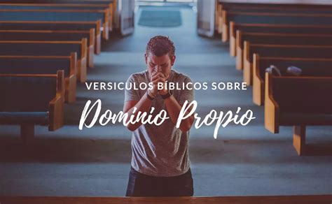 Versículos de la Biblia sobre Dominio Propio y Autocontrol