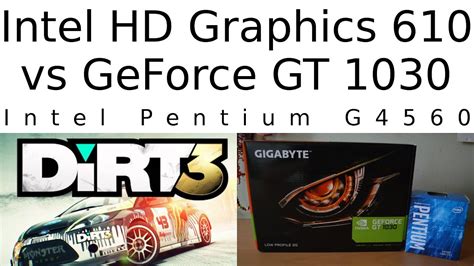 HD 610 Vs GT 1030 Intel Pentium G4560 Dirt 3 Benchmark YouTube