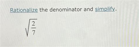 Solved Rationalize The Denominator And Simplify Chegg