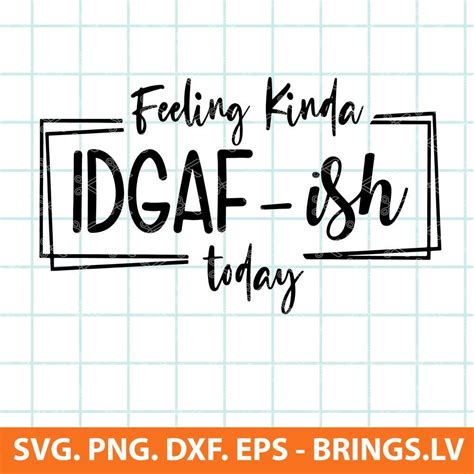 Feeling Kinda Idgaf Ish Today Svg Idgaf Svg Idgaf Ish Svg Feelings