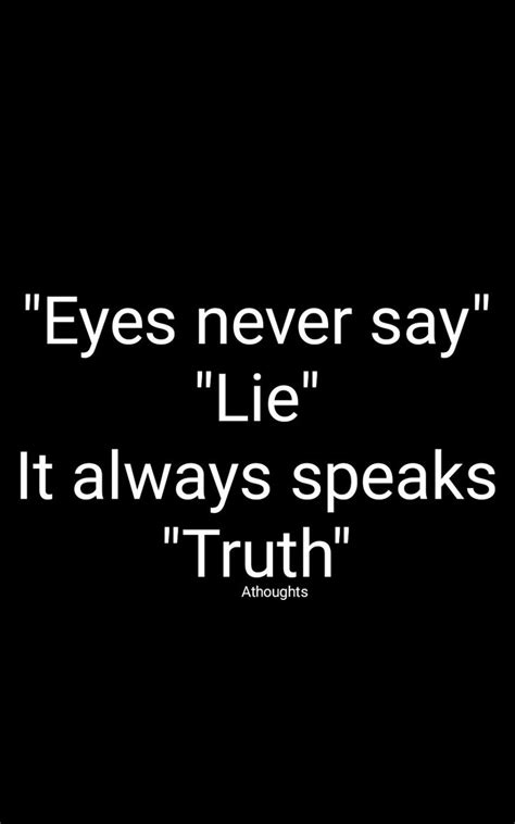 Eyes Never Say Lie It Always Speaks Truth Quotes Athoughts My