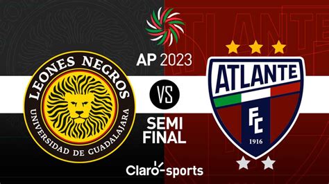 Leones Negros Vs Atlante Semifinal Vuelta Del Apertura De La Liga