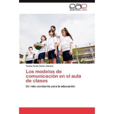 Libro Los Modelos De Comunicaci N En El Aula De Clases De Yesica Paola