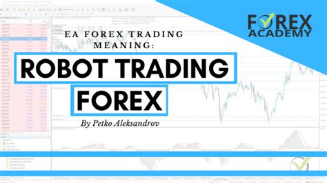 Robot Trading Forex Ea Expert Advisor Meaning Ea Trading Academy