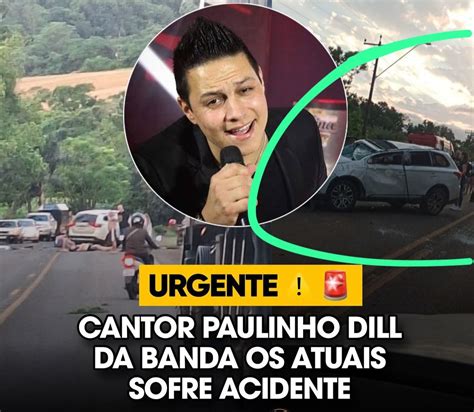 Internauta Cantor Paulinho Dill Da Banda Os Atuais Sofreu