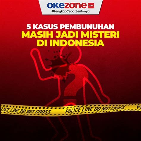 5 Kasus Pembunuhan Di Indonesia Masih Jadi Misteri Hingga Sekarang 0