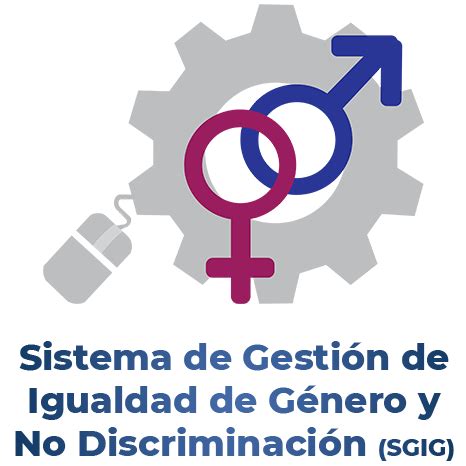 SGI SISTEMA DE GESTIÓN DE IGUALDAD LABORAR Y NO DISCRIMINACIÓN SGIG