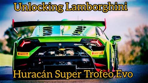 Unlocking Grand Prix Car Lamborghini Hurac N Super Trofeo Evo