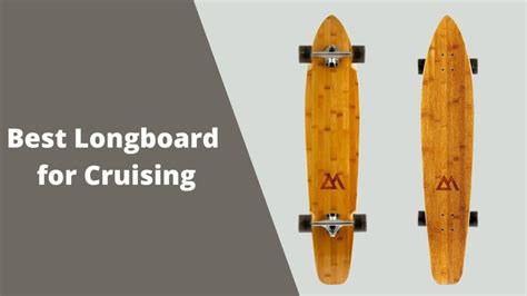 Best Longboard For Cruising Best Skateboards And Longboards