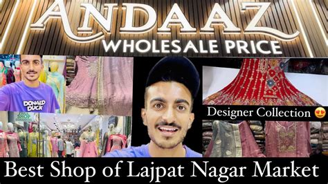 Exploring Lajpat Nagar Market Delhi Latest Collection Wholesale