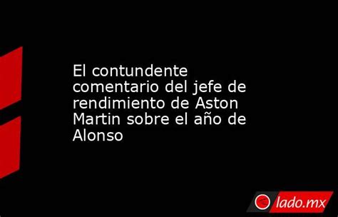 El Contundente Comentario Del Jefe De Rendimiento De Aston Martin Sobre