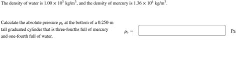 Solved The density of water is 1.00×103 kg/m3, and the | Chegg.com
