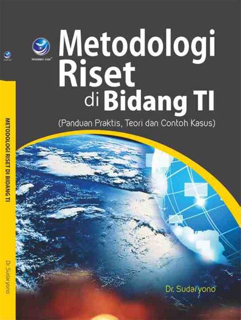 Buku Metodologi Riset Di Bidang TI Panduan Praktis Teori Dan Contoh