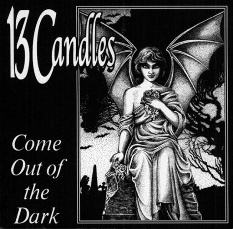 Come Out Of The Dark | 13 Candles