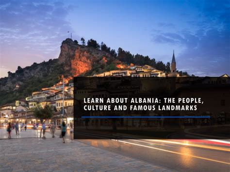 Learn about Albania: The People, Culture and Famous Landmarks | Teaching Resources