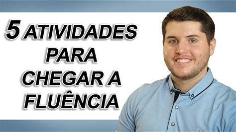 Como Ficar Fluente Em Ingl S Coisas Que Voc Precisa Fazer Todos Os