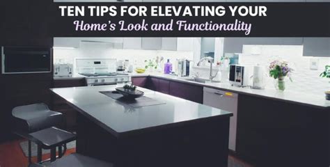 Ten Tips For Elevating Your Homes Look And Functionality