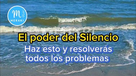 EL PODER OCULTO DEL SILENCIO Haz Esto Para Resolver Tus Problemas