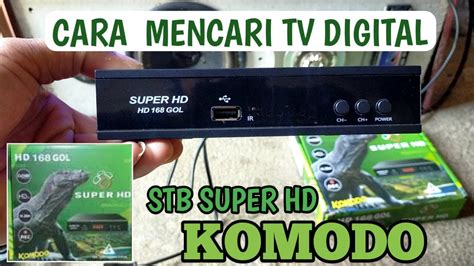 CARA MENCARI TV DIGITAL SET TOP BOX SUPER HD KOMODO CARA PROGRAM STB