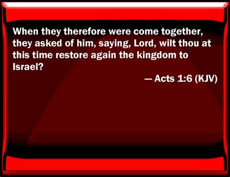 Acts 1 6 When They Therefore Were Come Together They Asked Of Him