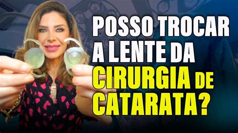 Posso Trocar A Lente Intraocular Da Cirurgia De Catarata Youtube