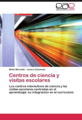 Centros De Ciencia Y Visitas Escolares Los Centros Interactivos De