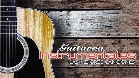 Las Mejores Melodias Instrumentales Guitarra Instrumental Romantica