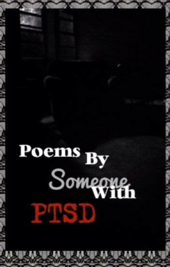 Poems By Someone With Post Traumatic Stress Disorder Ptsd Bundle Of Anxiety Wattpad