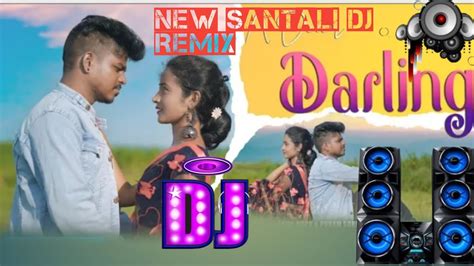 A Dear Darling New Santali Video Song New Santali Dj Remix Song New