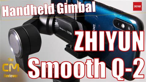 ZHIYUN Smooth Q2 Test Unboxing Setup Gimbal Modes Video Samples