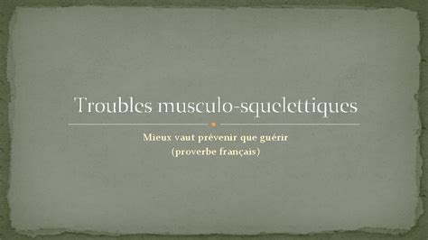 Troubles Musculosquelettiques Mieux Vaut Prvenir Que Gurir Proverbe