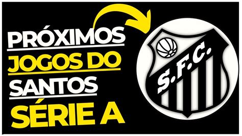 Descobrir 53 Imagem Quero Saber O Próximo Jogo Do Santos Br