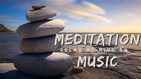 Relax my mind.relaxing music.stress relief music.meditation music ...