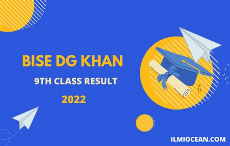 Bise Dg Khan 9th Class Result 2022 All Boards Results Ilmi Ocean