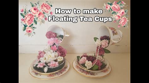 How To Make Floating Tea Cups Revised Tutorial Youtube