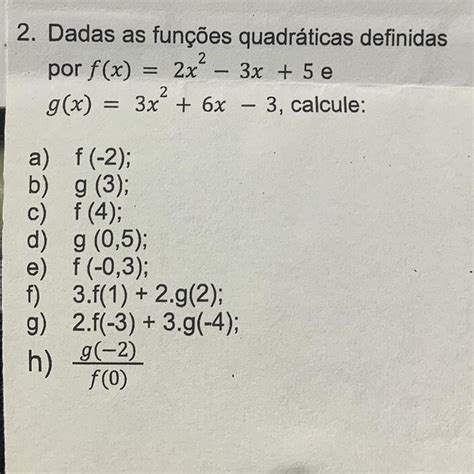 Dadas As Funções Quadráticas Definidas Por F X 2x2 3x 5 E G X 3x2 6x