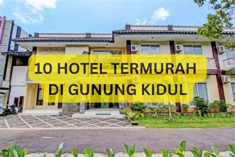 Sewa Hotel Di Gunung Kidul Mulai Harga 106 Ribu Saja Inilah 10 Hotel