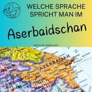 Welche Sprache spricht man in Aserbaidschan Länder Sprache