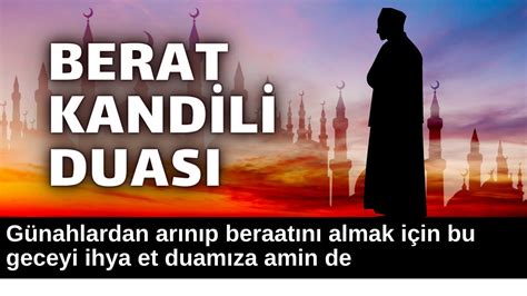 BERAT KANDİLİ DUASI Günahlardan arınıp beraatını almak için bu geceyi