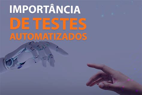 Importância de testes automatizados Blog Techlise