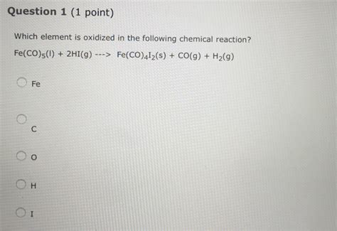 Solved Which Element Is Oxidized In The Following Chemical Chegg