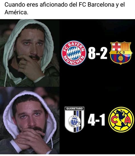 Cuando Eres Aficionado Del Fc Barcelona Y El América Memes