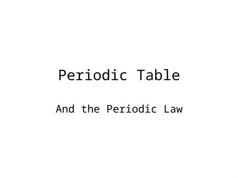 Ppt Periodic Table And The Periodic Law Dmitri Mendeleev Russian Chemist Created A Table By