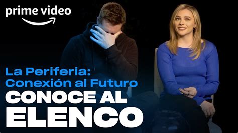 La Periferia Conexión Al Futuro Conoce Al Elenco Prime Video Youtube